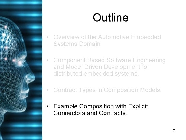 Outline • Overview of the Automotive Embedded Systems Domain. • Component Based Software Engineering