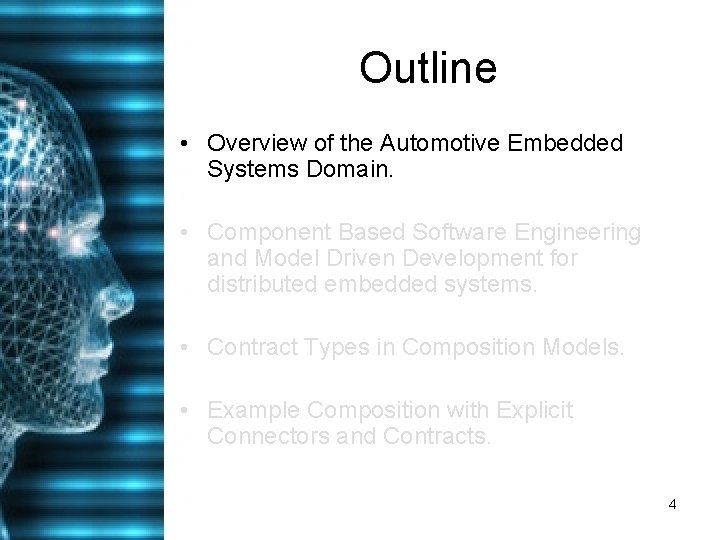 Outline • Overview of the Automotive Embedded Systems Domain. • Component Based Software Engineering