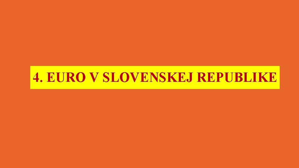 4. EURO V SLOVENSKEJ REPUBLIKE 