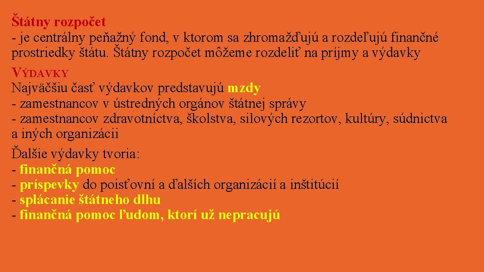 Štátny rozpočet - je centrálny peňažný fond, v ktorom sa zhromažďujú a rozdeľujú finančné