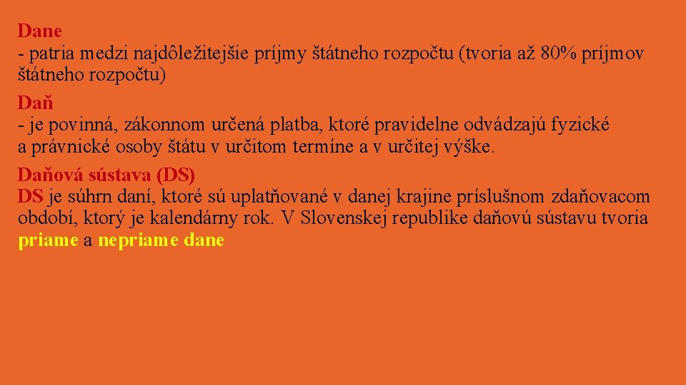 Dane - patria medzi najdôležitejšie príjmy štátneho rozpočtu (tvoria až 80% príjmov štátneho rozpočtu)