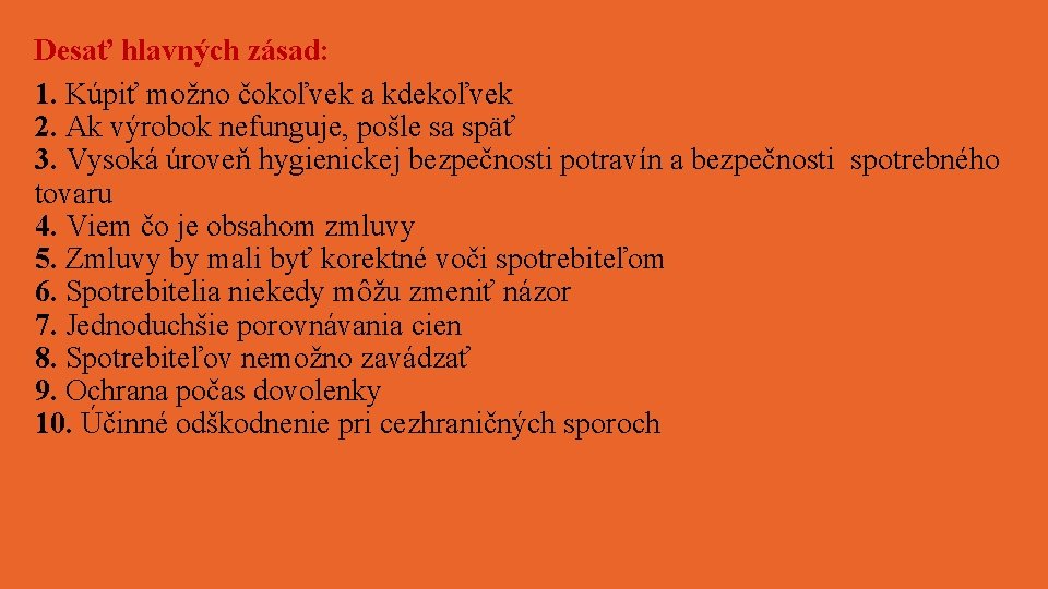 Desať hlavných zásad: 1. Kúpiť možno čokoľvek a kdekoľvek 2. Ak výrobok nefunguje, pošle
