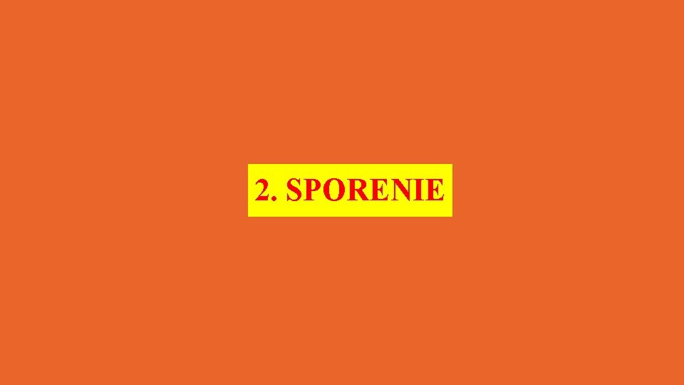 2. SPORENIE 