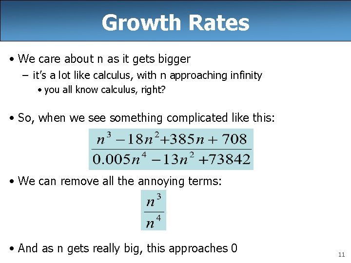 Growth Rates • We care about n as it gets bigger – it’s a