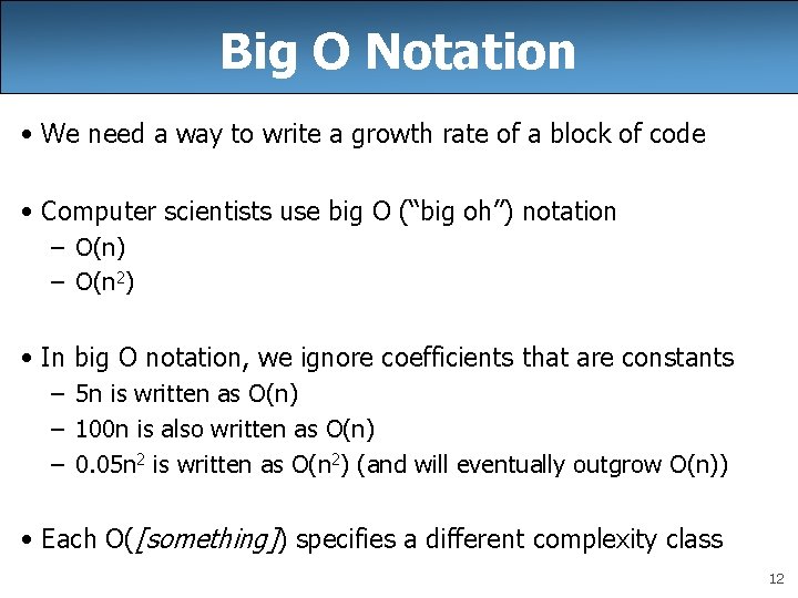 Big O Notation • We need a way to write a growth rate of