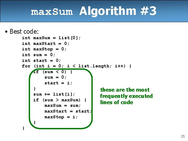 max. Sum Algorithm #3 • Best code: int int int for max. Sum =