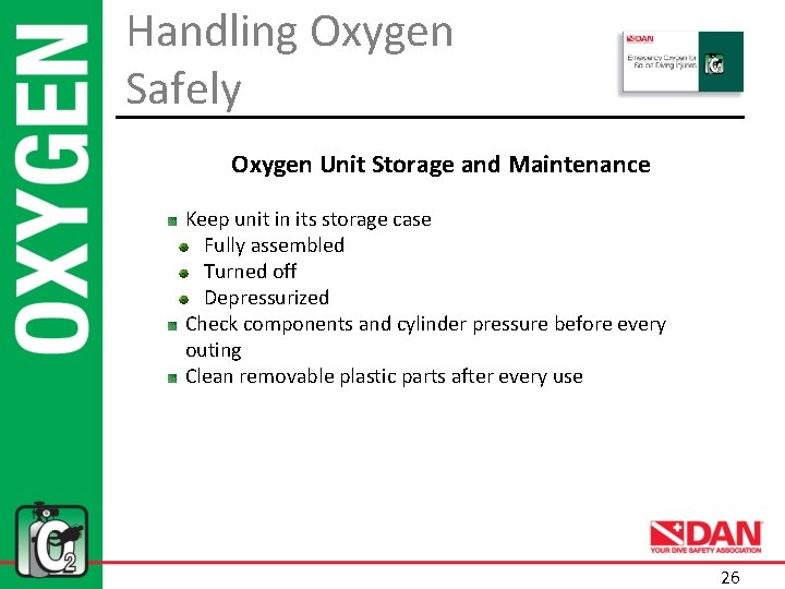 Handling Oxygen Safely Oxygen Unit Storage and Maintenance Keep unit in its storage case