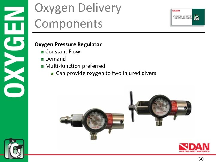 Oxygen Delivery Components Oxygen Pressure Regulator Constant Flow Demand Multi-function preferred Can provide oxygen