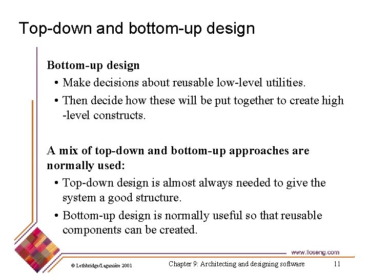 Top-down and bottom-up design Bottom-up design • Make decisions about reusable low-level utilities. •