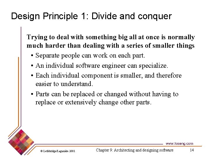 Design Principle 1: Divide and conquer Trying to deal with something big all at