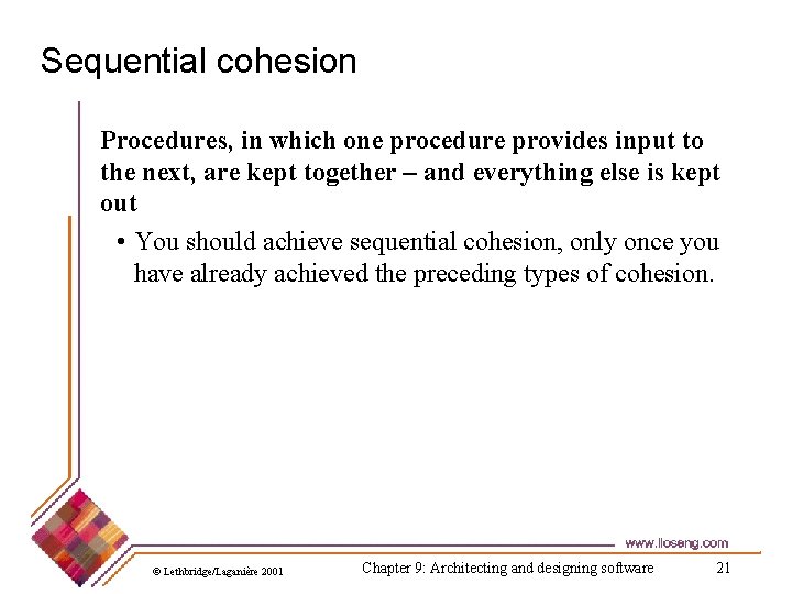 Sequential cohesion Procedures, in which one procedure provides input to the next, are kept