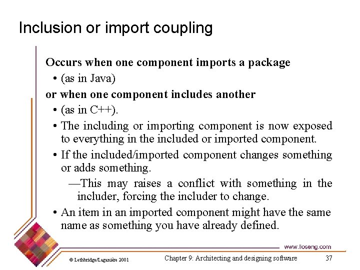 Inclusion or import coupling Occurs when one component imports a package • (as in