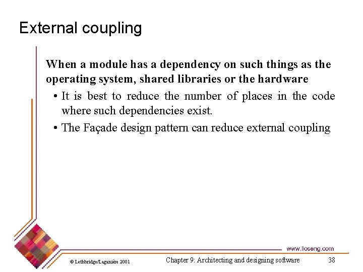 External coupling When a module has a dependency on such things as the operating