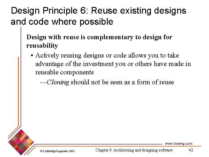 Design Principle 6: Reuse existing designs and code where possible Design with reuse is