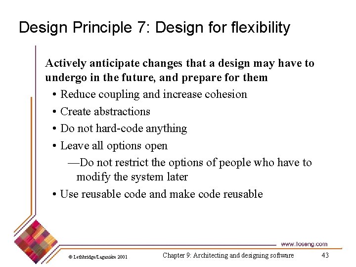 Design Principle 7: Design for flexibility Actively anticipate changes that a design may have