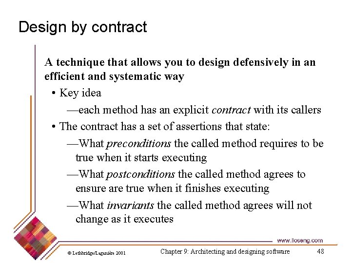 Design by contract A technique that allows you to design defensively in an efficient