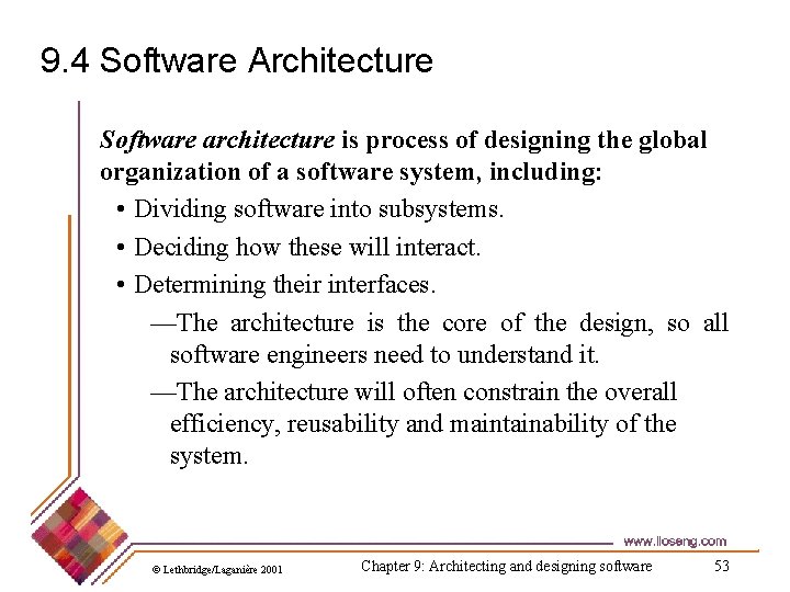 9. 4 Software Architecture Software architecture is process of designing the global organization of