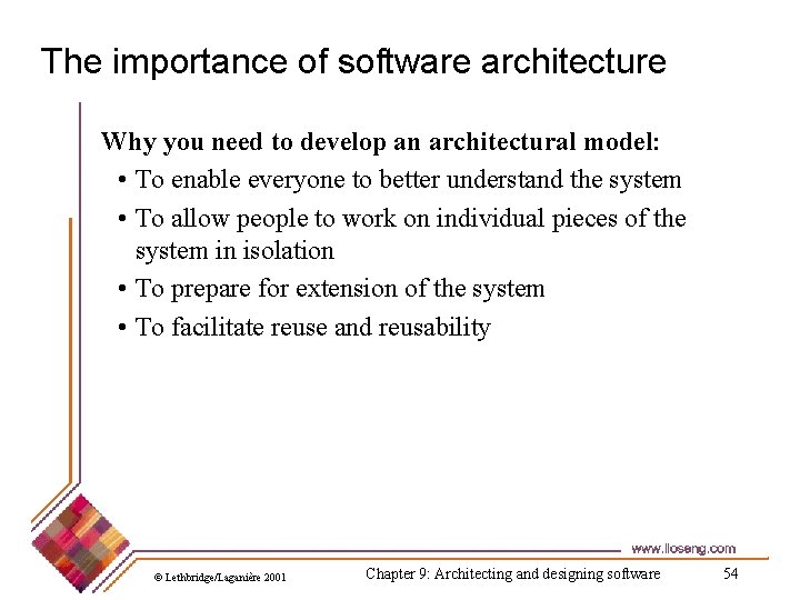 The importance of software architecture Why you need to develop an architectural model: •