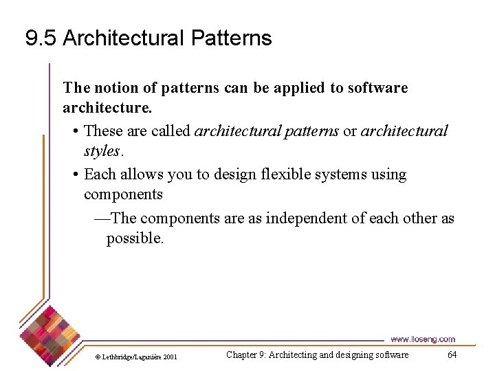 9. 5 Architectural Patterns The notion of patterns can be applied to software architecture.