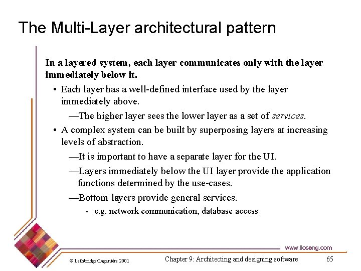 The Multi-Layer architectural pattern In a layered system, each layer communicates only with the