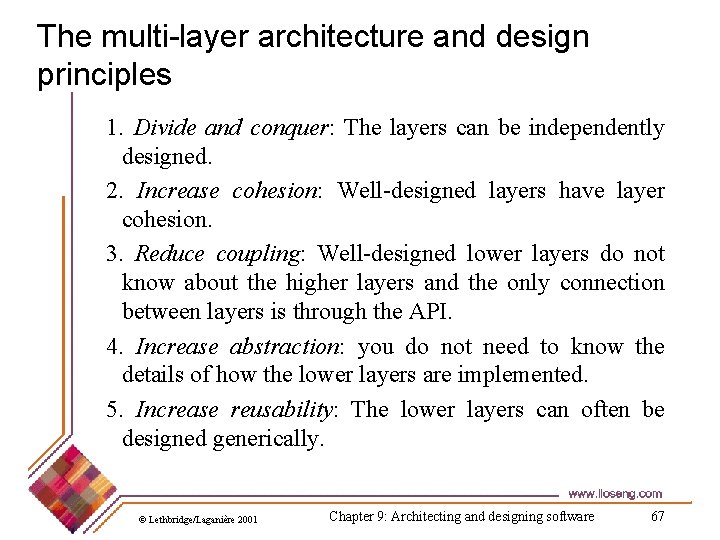 The multi-layer architecture and design principles 1. Divide and conquer: The layers can be