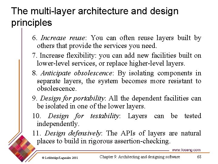 The multi-layer architecture and design principles 6. Increase reuse: You can often reuse layers