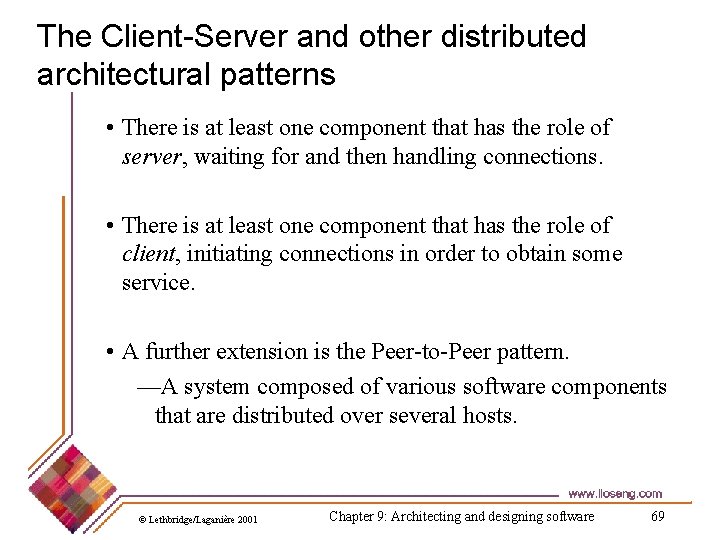 The Client-Server and other distributed architectural patterns • There is at least one component