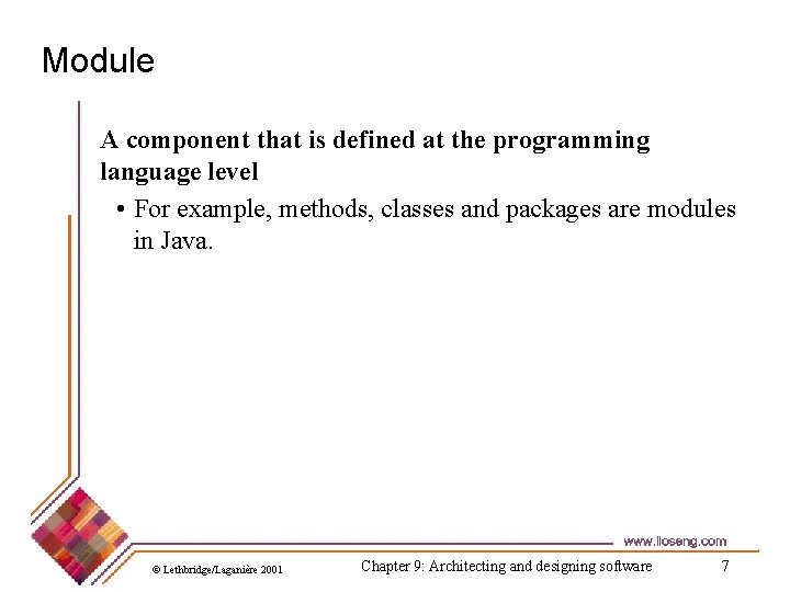 Module A component that is defined at the programming language level • For example,