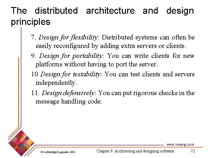 The distributed architecture and design principles 7. Design for flexibility: Distributed systems can often