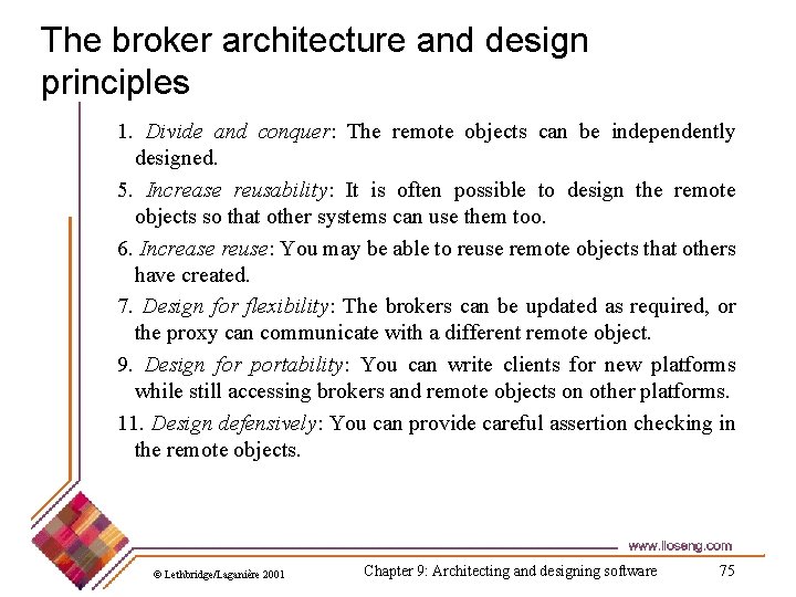 The broker architecture and design principles 1. Divide and conquer: The remote objects can