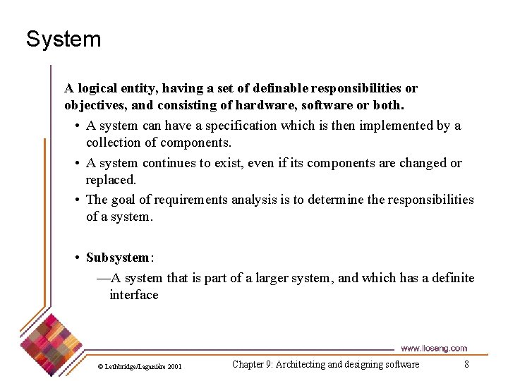 System A logical entity, having a set of definable responsibilities or objectives, and consisting