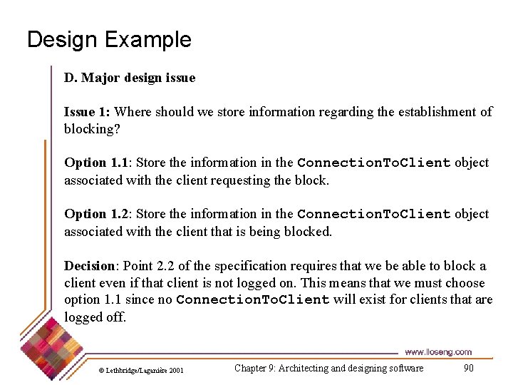 Design Example D. Major design issue Issue 1: Where should we store information regarding