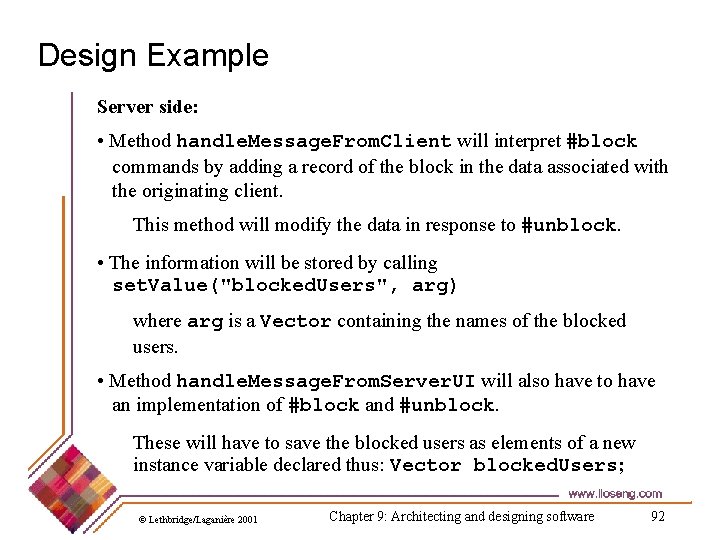 Design Example Server side: • Method handle. Message. From. Client will interpret #block commands