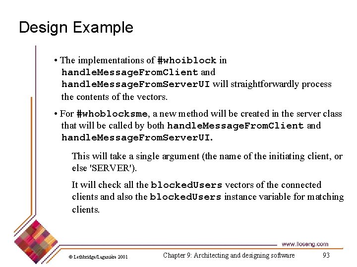 Design Example • The implementations of #whoiblock in handle. Message. From. Client and handle.