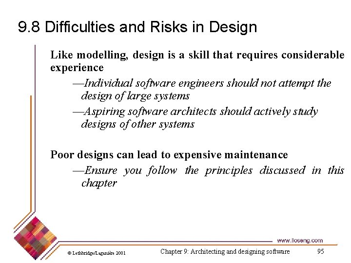 9. 8 Difficulties and Risks in Design Like modelling, design is a skill that