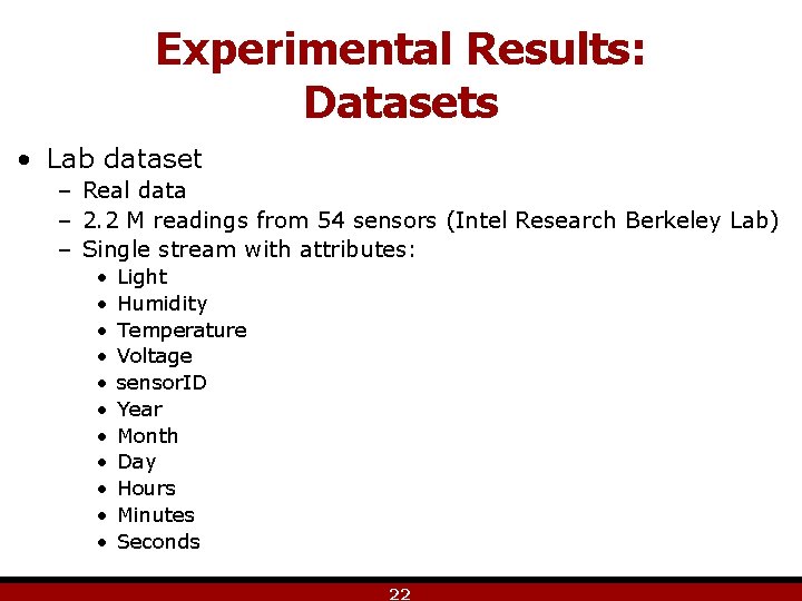 Experimental Results: Datasets • Lab dataset – Real data – 2. 2 M readings