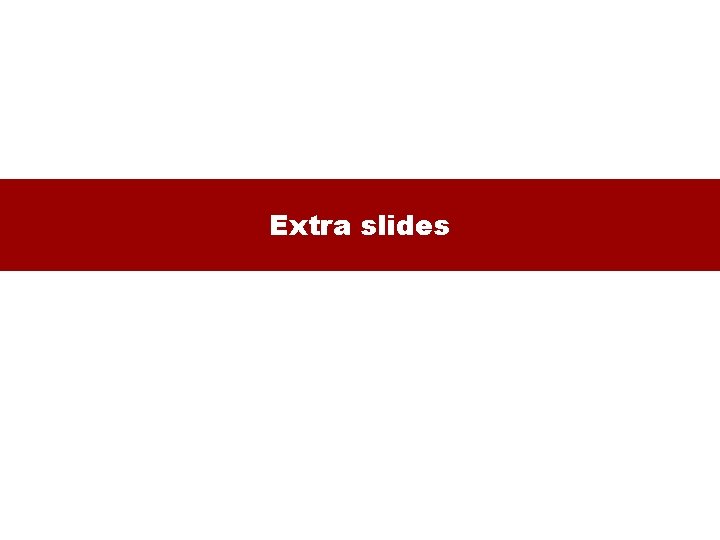 Extra slides 