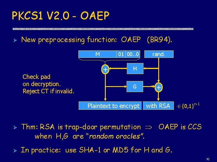 PKCS 1 V 2. 0 - OAEP Ø New preprocessing function: OAEP (BR 94).