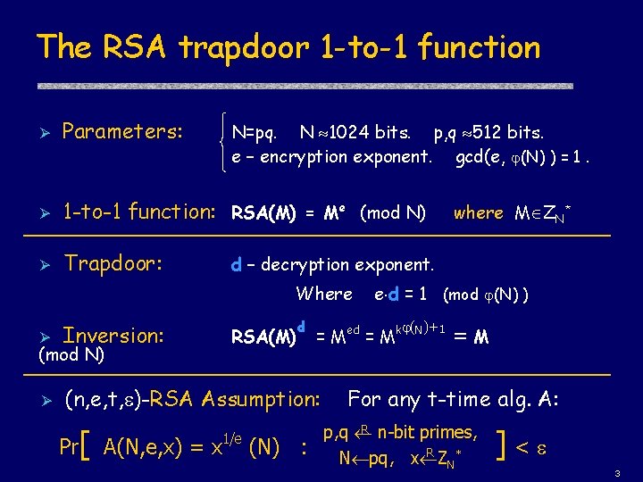 The RSA trapdoor 1 -to-1 function Ø Parameters: Ø 1 -to-1 function: RSA(M) =