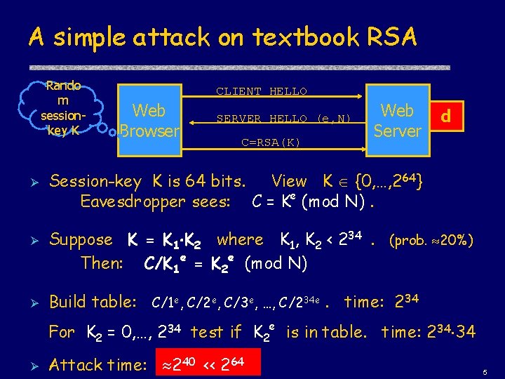 A simple attack on textbook RSA Rando m sessionkey K Ø Ø Ø CLIENT