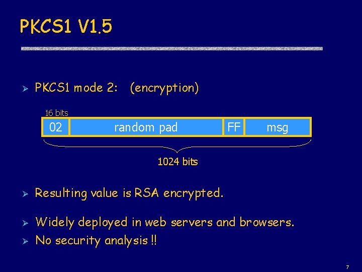 PKCS 1 V 1. 5 Ø PKCS 1 mode 2: (encryption) 16 bits 02