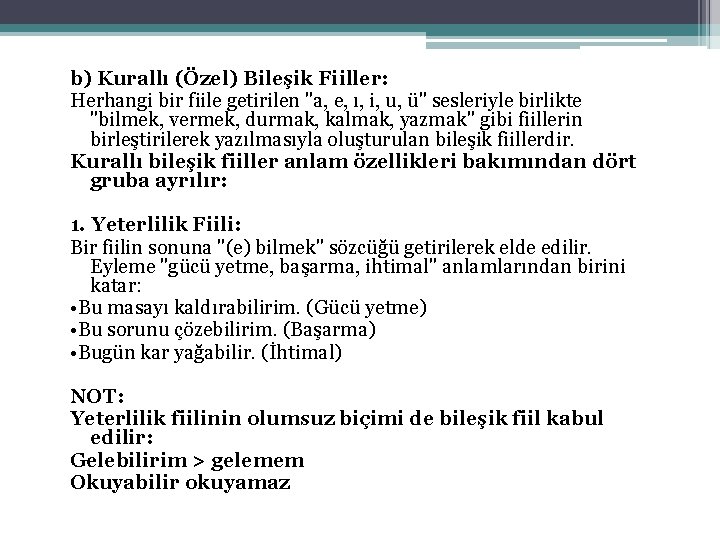 b) Kurallı (Özel) Bileşik Fiiller: Herhangi bir fiile getirilen "a, e, ı, i, u,