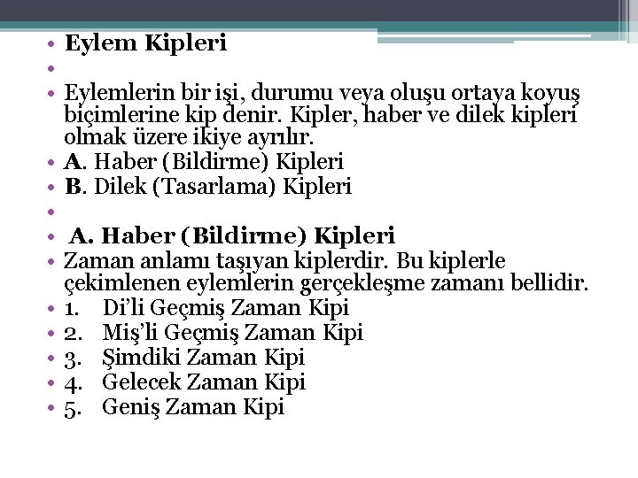  • Eylem Kipleri • • Eylemlerin bir işi, durumu veya oluşu ortaya koyuş