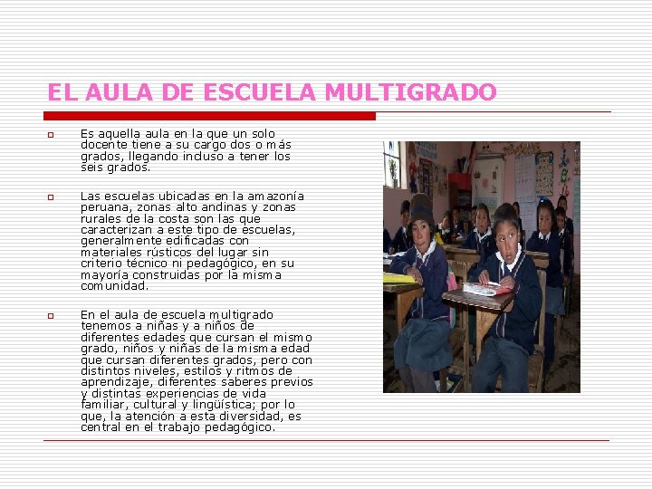 EL AULA DE ESCUELA MULTIGRADO o o o Es aquella aula en la que