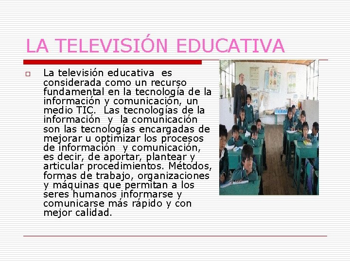 LA TELEVISIÓN EDUCATIVA o La televisión educativa es considerada como un recurso fundamental en