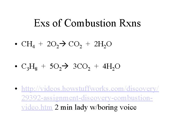 Exs of Combustion Rxns • CH 4 + 2 O 2 CO 2 +