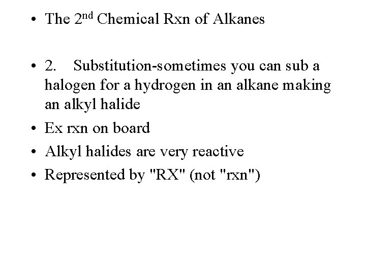  • The 2 nd Chemical Rxn of Alkanes • 2. Substitution-sometimes you can