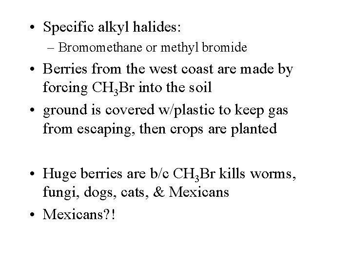  • Specific alkyl halides: – Bromomethane or methyl bromide • Berries from the