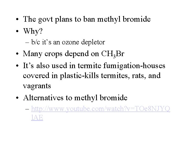  • The govt plans to ban methyl bromide • Why? – b/c it’s