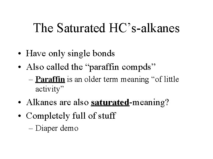 The Saturated HC’s-alkanes • Have only single bonds • Also called the “paraffin compds”